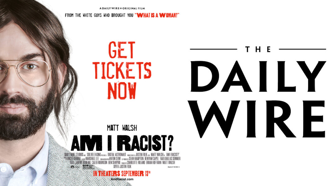 A movie poster for Am I Racist? from Matt Walsh and The Daily Wire logo